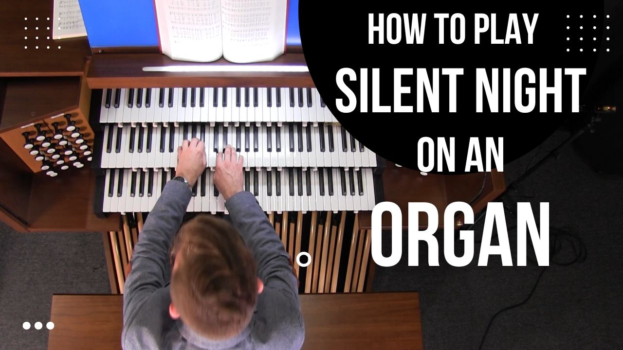 How to play "Silent Night" on an Organ