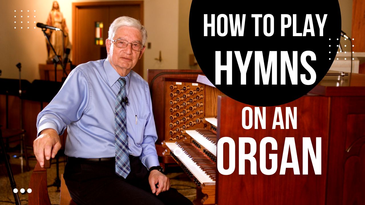 How to play Hymns on an Organ