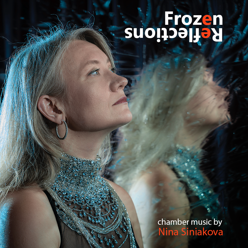 "Frozen Reflections": Chamber Music by Nina Siniakova - New Album Release Concert