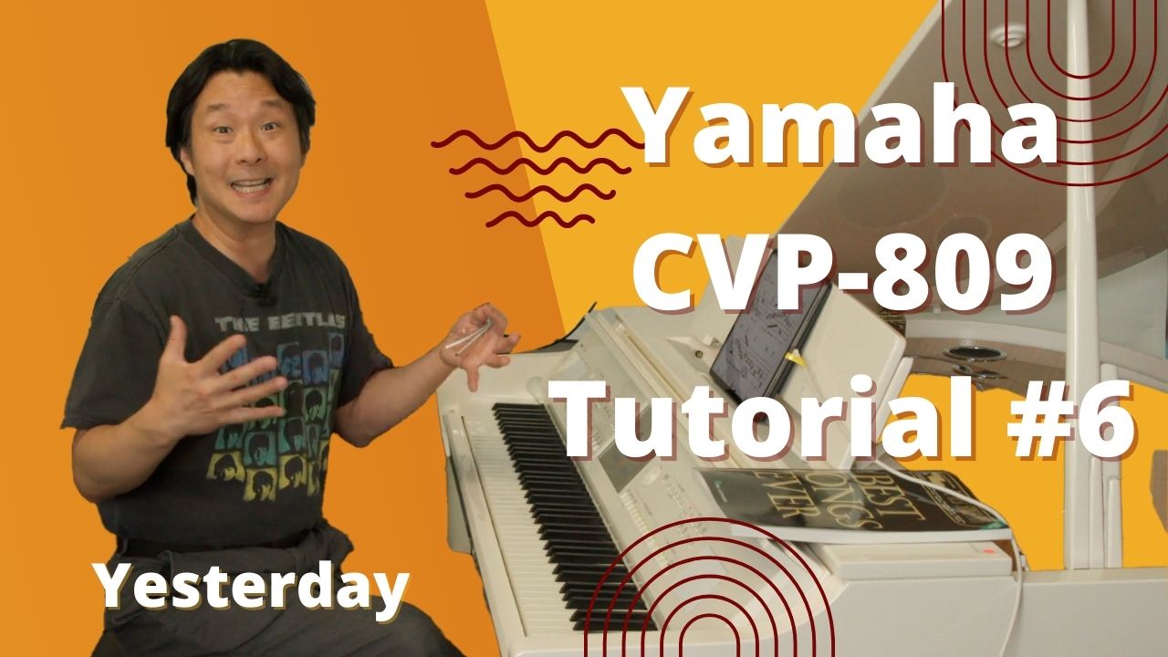 Yamaha CVP-809 Clavinova Tutorial #6: Yesterday